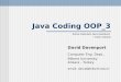 Java Coding OOP_3 David Davenport Computer Eng. Dept., Bilkent University Ankara - Turkey. email: david@bilkent.edu.tr Some important Java interfaces +