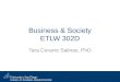 SCHOOL OF BUSINESS ADMINISTRATION Business & Society ETLW 302D Tara Ceranic Salinas, PhD