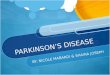 PARKINSON’S DISEASE BY: NICOLE MABARDI & SHAINA JOSEPH