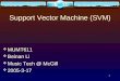 1 Support Vector Machine (SVM)  MUMT611  Beinan Li  Music Tech @ McGill  2005-3-17