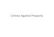 Crimes Against Property. Two Major Types: Crimes in which property is destroyed. Crimes in which property is stolen