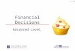 2.1.3.G1 Financial Decisions Advanced Level. 2.1.3.G1 © Take Charge Today – August 2013 – Financial Decisions – Slide 2 Funded by a grant from Take Charge