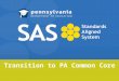 Transition to PA Common Core. Common Core Introduction Essential Questions What are the Common Core Standards? What are the instructional implications
