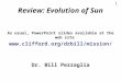 Review: Evolution of Sun As usual, PowerPoint slides available at the web site  Dr. Bill Pezzaglia 1