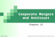Corporate Mergers and Antitrust Chapter 25 McGraw-Hill/Irwin Copyright © 2011 by The McGraw-Hill Companies, Inc. All rights reserved