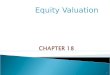 Equity Valuation 1.  Identify stocks that are mispriced relative to true value  Compare the actual market price and the true price estimated from various