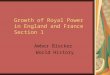 Growth of Royal Power in England and France Section 1 Amber Blocker World History
