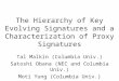 The Hierarchy of Key Evolving Signatures and a Characterization of Proxy Signatures Tal Malkin (Columbia Univ.) Satoshi Obana (NEC and Columbia Univ.)