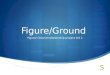Figure/Ground Figure/ Ground relationship project Art 1