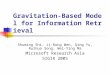 Gravitation-Based Model for Information Retrieval Shuming Shi, Ji-Rong Wen, Qing Yu, Ruihua Song, Wei-Ying Ma Microsoft Research Asia SIGIR 2005
