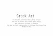 Greek Art How does the art reflect the cultural values? How does art reflect the cultural epoch theory? What influences are shown in Greek Art How does