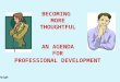 BECOMING MORE THOUGHTFUL AN AGENDA FOR PROFESSIONAL DEVELOPMENT c. Neil Haigh
