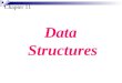 Chapter 11 Data Structures. Understand arrays and their usefulness. Understand records and the difference between an array and a record. Understand the