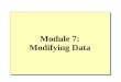 Module 7: Modifying Data. Overview Using Transactions Inserting Data Deleting Data Updating Data Performance Considerations