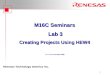 Renesas Technology America Inc. 1 M16C Seminars Lab 3 Creating Projects Using HEW4 14 March 2005 M16C Seminars Lab 3 Creating Projects Using HEW4 Last