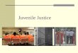 Juvenile Justice. Quickwrite If you committed a crime, do you think it would be fair for you to be punished the same way as an adult who committed the