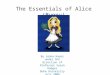 The Essentials of Alice (Bunny) By Jenna Hayes under the direction of Professor Susan Rodger Duke University July 2008