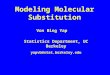 Modeling Molecular Substitution Von Bing Yap Statistics Department, UC Berkeley yapvb@stat.berkeley.edu