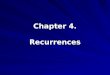 Chapter 4. Recurrences. Outline Offers three methods for solving recurrences, that is for obtaining asymptotic bounds on the solution In the substitution