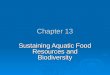 Chapter 13 Sustaining Aquatic Food Resources and Biodiversity