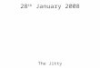 28 th January 2008 The Jitty. Why do we use the Internet? Communication Information Entertainment Escapism Attention seeking Genuinely seeking help Showcasing/promoting