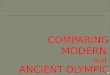 ANCIENT OLYMPICS MODERN OLYMPICS ï‚‍ 776 BC ï‚‍ 1896 AD