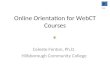 Online Orientation for WebCT Courses Celeste Fenton, Ph.D. Hillsborough Community College Next