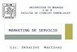 Lic. Skharlet Martínez MARKETING DE SERVICIO UNIVERSIDAD DE MANAGUA U DE M FACULTAD DE CIENCIAS COMERCIALES