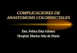 COMPLICACIONES DE ANASTOMOSIS COLORRECTALES Dra. Felisa Díaz Gómez Hospital Marina Alta de Denia