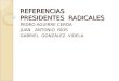 REFERENCIAS PRESIDENTES RADICALES PEDRO AGUIRRE CERDA JUAN ANTONIO RÍOS GABRIEL GONZÁLEZ VIDELA