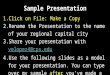 Sample Presentation 1.Click on File: Make a Copy 2.Rename the Presentation to the name of your regional capital city 3.Share your presentation with velopez4@cps.eduvelopez4@cps.edu