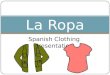 Spanish Clothing Presentation La Ropa. la ropa clothes/clothing