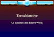 The subjunctive (Or a journey into Bizarro World)