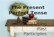 The Present Perfect Tense And Using Past Participles