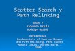 Scatter Search y Path Relinking Grupo 7 Giovanna Garula Rodrigo Guridi Referencias Fundamentals of Scatter Search and Path Relinking. Fred Glover Manuel