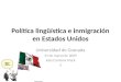 Política lingüística e inmigración en Estados Unidos Universidad de Granada 31 de marzo de 2009 Julia Cardona Mack 5