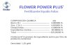 FLOWER POWER PLUS ® Fertilizante líquido foliar. COMPOSICION QUIMICA p/p Boro ( B ) -------------------------------------- 3.000000 % Zinc ( Zn ) --------------------------------------
