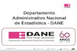 Www.dane.gov.co Departamento Administrativo Nacional de Estadística - DANE JAEM