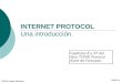 ITESM Campus Monterrey REDES 2 INTERNET PROTOCOL Una introducción. Capítulos 8 y 27 del libro TCP/IP, Protocol Suite de Forouzan