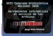 XXII Congreso Archivístico Nacional 2010 Herramientas informáticas al servicio de los Archivos ICA/ATOM Jorge Arias Eduarte