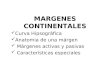 Curva Hipsográfica Anatomia de una márgen Márgenes activas y pasivas Características especiales margins MARGENES CONTINENTALES