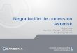 Negociación de codecs en Asterisk Moisés Silva Ingeniero / Manager de Software moy@sangoma.com