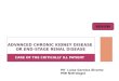 CARE OF THE CRITICALLY ILL PATIENT ADVANCED CHRONIC KIDNEY DISEASE OR END-STAGE RENAL DISEASE Mª Luisa Garnica Álvarez MIR Nefrología REVIEW