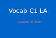 Vocab C1 LA Alrededor del Mundo. colaborar To colaborate