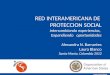 RED INTERAMERICANA DE PROTECCION SOCIAL Intercambiando experiencias, Expandiendo oportunidades Alexandra N. Barrantes Laura Blanco Santa Marta, Colombia