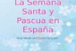 La Semana Santa y Pascua en España Holy Week and Easter in Spain