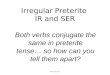 AMV@MVHS Irregular Preterite IR and SER Both verbs conjugate the same in preterite tense… so how can you tell them apart?