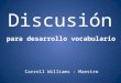 Discusión Carroll Williams - Maestro para desarrollo vocabulario