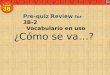 ¿Cómo se va…? Pre-quiz Review for 3B-2 Vocabulario en uso