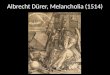 Albrecht Dürer, Melancholia (1514). William Blake, “Newton” (1795)
